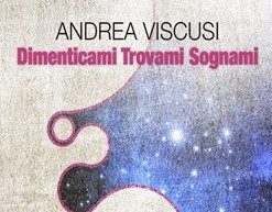 Recensione: “Dimenticami Trovami Sognami” (2015) di Andrea Viscusi