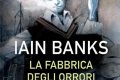 LA FABBRICA DEGLI ORRORI (The Wasp Factory, 1984) di Iain Banks